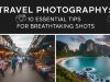 Travel Photography: 10 Essential Tips for Breathtaking Shots Travel Photography: 10 Essential Tips for Breathtaking Shots