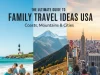 The Ultimate Guide to Family Travel Ideas USA: Coasts, Mountains & Cities Family Travel Ideas USA