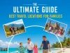 The Ultimate Guide to the Best Travel Locations for Families Best Travel Locations for Families