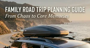 Family Road Trip Planning Guide: From Chaos to Core Memories Family Road Trip Planning Guide
