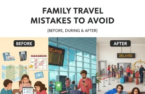 Family Travel Mistakes to Avoid (Before, During & After) Family Travel Mistakes to Avoid