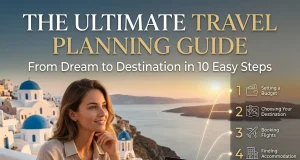 The Ultimate Travel Planning Guide: From Dream to Destination in 10 Easy Steps Travel Planning Guide