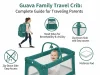 Guava Family Travel Crib: Complete Guide for Traveling Parents Guava Family Travel Crib